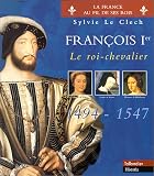 François Ier, le roi-chevalier