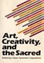 Art, Creativity, and the Sacred: An Anthology in Religion and Art