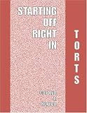 Starting Off Right in Torts (Starting Off Right In...)