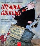 Spenden- Quittung. Karikaturisten sehen Geld, Macht und Moral - Dieter Hanitzsch