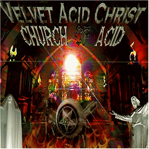 Velvet Acid Christ - The Church of Acid - Zortam Music