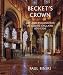 Becket's Crown: Art and Imagination in Gothic England, 1170-1300 (Paul Mellon Centre for Studies)
