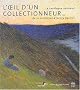 L'Oeil d'un collectionneur : Le Catalogue raisonn� de la collection d'Henry Vasnier