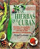 Las Hierbas Que Curan: La Guia Mas Moderna de Las Medicinas Naturales y Su Poder Curativo / Healing Herbs