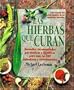 Las Hierbas Que Curan: La Guia Mas Moderna de Las Medicinas Naturales y Su Poder Curativo / Healing Herbs (Spanish Edition)