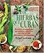 Book Las Hierbas Que Curan: LA Guia Mas Moderna De Las Medicinas Naturales Y Su Poder Curativo/the Healing Herbs