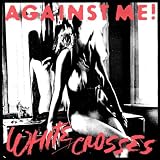 Against Me! - White Crosses