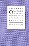 Funeral Oratory and the Cultural Ideals of Italian Humanism