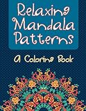Relaxing Mandala Patterns (A Coloring Book) (Mandala Patterns and Art Book Series)
