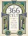 366 Celt: A Year and a Day of Celtic Wisdom and Lore