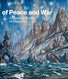 Of peace and war : a Spanish collection of Russian art