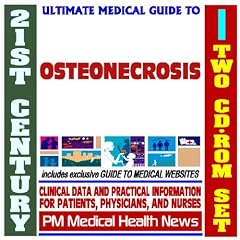 21st Century Ultimate Medical Guide to Osteonecrosis - Authoritative Clinical Information... by PM Medical Health News
