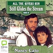 Still Glides the Stream: All the Rivers Run, Book 3 | Nancy Cato