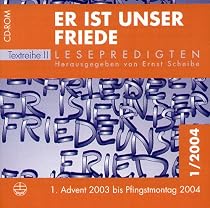 Er ist unser Friede, CD-ROMs, Bd.1 : 1. Advent 2003 bis Pfingstmontag 2004, 1 CD-ROM Textreihe II. Für Windows 95/98(SE)/ME/2000/XP/NT ab 4.0, Apple System Software ab Version 7.1.2, UNIX ab den Versionen Solaris 2.3, HP-UX 9.05, IRIX 7.3, OSF/1 4.0, Linuxkernel Version 2.0, AIX 4.1