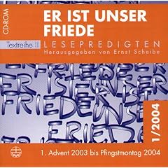 Er ist unser Friede, CD-ROMs, Bd.1 : 1. Advent 2003 bis Pfingstmontag 2004, 1 CD-ROM Textreihe II. F�r Windows 95/98(SE)/ME/2000/XP/NT ab 4.0, Apple System Software ab Version 7.1.2, UNIX ab den Versionen Solaris 2.3, HP-UX 9.05, IRIX 7.3, OSF/1 4.0, Linuxkernel Version 2.0, AIX 4.1