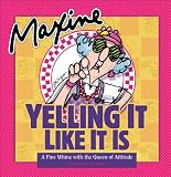 Maxine: Yelling It Like It Is: A Fine Whine with the Queen of Attitude