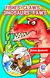 Fishes' claws and dinosaurs' paws : seriously silly stories