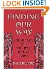 Finding Our Way: Jewish Texts And The Lives We Lead Today