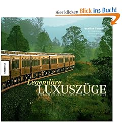 Legend�re Luxusz�ge: Traumreisen rund um die Welt
