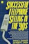 Successful Telephone Selling in the '90s