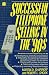 Successful Telephone Selling in the 90s