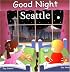 Good Night Seattle (Good Night Our World series)