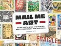 Mail Me Art: Going Postal with the World's Best Illustrators and Designers