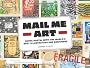 Mail Me Art: Going Postal with the World's Best Illustrators and Designers