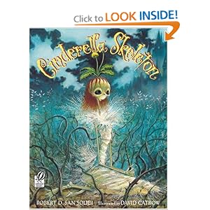 Cinderella Skeleton by Robert D. San Souci and David Catrow