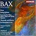 Bax: Octet/String Quintet/Concerto/Threnody & Scherzo/In Memoriam