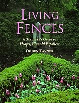 Living Fences: A Gardener's Guide to Hedges, Vines & Espaliers