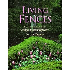 Living Fences: A Gardener's Guide to Hedges, Vines & Espaliers