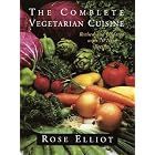 The Complete Vegetarian Cuisine: Revised and updated with 70 new recipes by  Rose Elliot