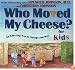 Who Moved My Cheese? For Kids