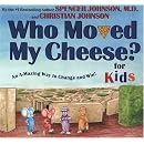 Who Moved My Cheese? for Kids: An A-Mazing Way to Change and Win!