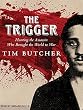 The Trigger: Hunting the Assassin Who Brought the World to War