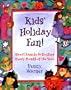 Kids' Holiday Fun: Great Family Activities for Every Month of the Year