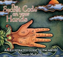 The Secret Code on Your Hands: An Illustrated Guide to Palmistry