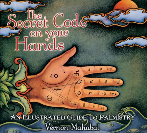 The Secret Code on Your Hands An Illustrated Guide to Palmistry