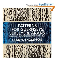 Patterns for Guernseys, Jerseys, and Arans; Fishermen's Sweaters from the British Isles: Fishermen's Sweaters from the British Isles