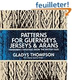 Patterns for Guernseys, Jerseys, and Arans; Fishermen's Sweaters from the British Isles: Fishermen's Sweaters from the British Isles