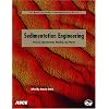 Sedimentation Engineering: Theories, Measurements, Modeling and Practice: Processes, Management, Modeling, and Practice (Asce Manual and Reports on Engineering Practice No. 110)