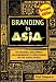 Book Branding in Asia: The Creation, Development, and Management of Asian Brands for the Global Market
