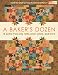 A Baker's Dozen: 13 Quilts from Jelly Rolls, Layer Cakes, and More (That Patchwork Place)