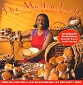 The Muffin Lady: Muffins, Cupcakes, and Quickbreads for the Happy Soul