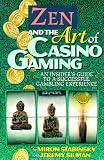 Zen and the Art of Casino Gaming: An Insider's Guide to a Successful Gambling Experience