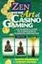 Zen and the Art of Casino Gaming: An Insider's Guide to a Successful Gambling Experience