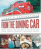  : From the Dining Car: The Recipes and Stories Behind Today's Greatest Rail Dining Experiences