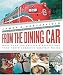 Book From the Dining Car: The Recipes and Stories Behind Today's Greatest Rail Dining Experiences