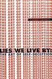 Lies We Live By: The Art of Self-Deception